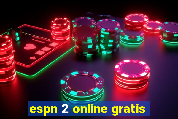 espn 2 online gratis